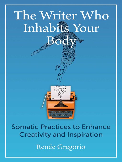 Title details for The Writer Who Inhabits Your Body by Renée Gregorio - Available